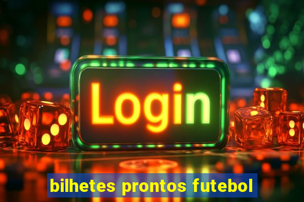 bilhetes prontos futebol